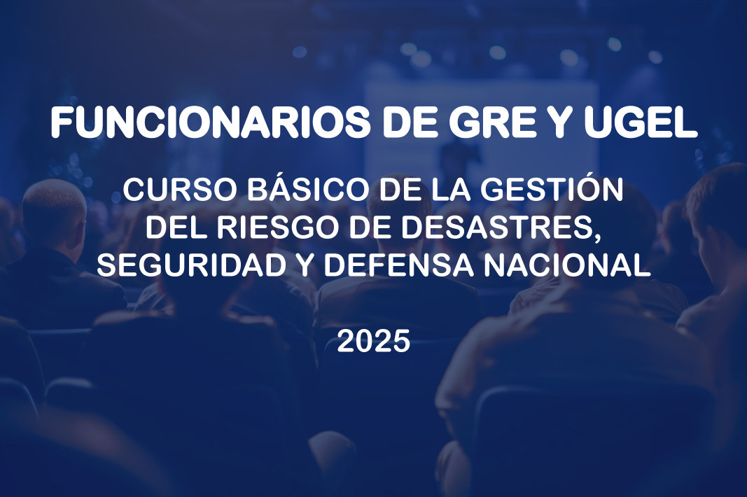 FUNDAMENTOS DE LA GESTIÓN DEL RIESGO DE DESASTRES Y ADAPTACIÓN AL CAMBIO CLIMÁTICO - ESPECIALISTAS Y FUNCIONARIOS - 2025